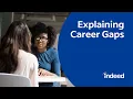 How to Explain Career Gaps Indeed Career Tips
