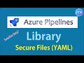 LIBRARY - Secure Files YAML Azure Pipeline Azure DevOps Tutorial An IT Professional