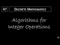Discrete Math - 4 2 4 Algorithms for Integer Operations
