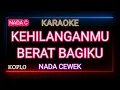 KEHILANGANMU BERAT BAGIKU KARAOKE Kangen Band Nada Cewek