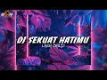 Download Lagu DJ SEKUAT HATIMU - LASH CHILD X MELODI ENAKEUN | DIASS WG