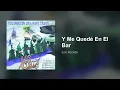 Los Acosta - Y Me Quedé En El Bar (Audio)