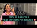 How I became a yoga teacher in Canada what certifications you need to become a yoga instructor