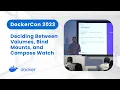 Deciding Between Volumes Bind Mounts and Compose Watch DockerCon 2023