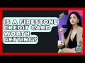 Is A Firestone Credit Card Worth Getting - Crazy About Credit Cards