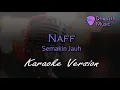 Download Lagu Naff - Semakin Jauh (Karaoke Version)
