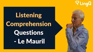 Listening Comprehension Questions - Le Mauril