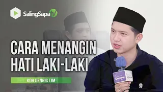 Cara Menangin Hati Laki Laki - Koh Dennis Lim