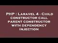 PHP Laravel 4 - Child constructor call parent constructor with dependency injection