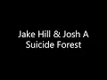 Download Lagu Jake Hill - Suicide Forest {Ft. Josh A} (Lyrics)