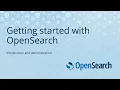 Get started with OpenSearch An introduction and demonstration
