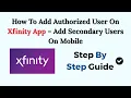 How To Add Authorized User On Xfinity App - Add Secondary Users On Mobile