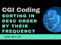 Code 103 CGI Coding - Sorting in descending order according to their frequency 365 Days of Code