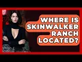 Where Is Skinwalker Ranch Located - Inside the Supernatural