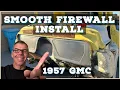 Smooth firewall install on the 1957 GMC DIY firewall install LS Fabrication
