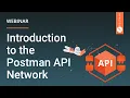 Introduction to the Postman API Network Webinar