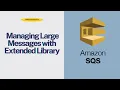 AWS SQS Tutorial Part 6 Managing Large Messages with Extended Library