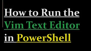 How to run vim text editor in powershell