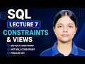 SQL Constraints SQL View Primary Key Foreign Key NOT NULL DEFAULT SQL Lecture 7