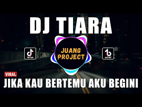 Download MP3 DJ JIKA KAU BERTEMU AKU BEGINI - TIARA REMIX VIRAL TIKTOK TERBARU 2022