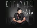 Koray Avcı - Aşk Sana Benzer
