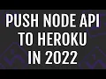 Create and Push NodeJS API Onto Heroku UPDATED FOR 2022
