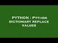 PYTHON Python dictionary replace values