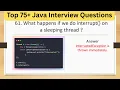 Top 75 Tricky Java Interview Questions - What happens if we do interrupt on a sleeping thread