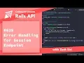 Rails API Error Handling for Session Endpoint - 039
