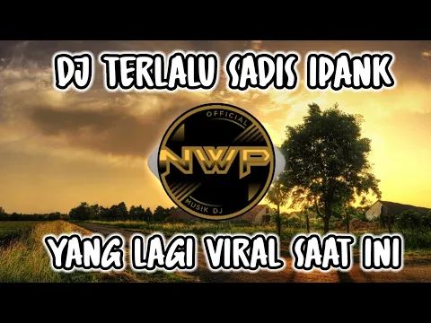 Download MP3 DJ TERLALU SADIS IPANK FULL BASS❗DJ VIRAL TIK TOK TERBARU 2022