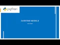 Python DateTime Module Working with date and time Python Programming For Begginers Part - 33