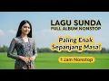 Download Lagu Lagu Sunda Full Album Nonstop – Temani Istirahatmu 1 Jam Lebih!