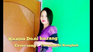 knatoa do ni ku rang garo morden song cover song by tengsimchi nongbak