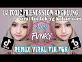 Download Lagu DJ TOXIC FRIENDS ANGKLUNG SLOW FULL BASS