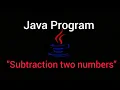 Subtraction two numbers program in Java