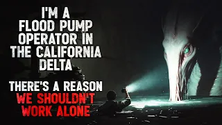 "I'm a Flood Operator in the California Delta. There's a Reason We Shouldn't Work Alone" Creepypasta