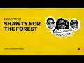 MIC CHEQUE PODCAST Episode 19 Shawty for the forest