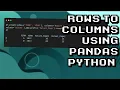 Convert Rows to Columns with Pandas in Python