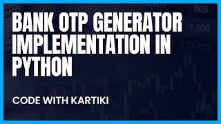 Python Coding Practice Question Four digit bank OTP generator implementation in python