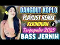 Download Lagu DANGDUT KOPLO PLAYLIST REMIX‼️KERINDUAN/BASS JERNIH