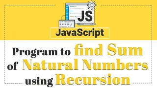 Program to Find Sum of a Natural Numbers using Recursion in Javascript