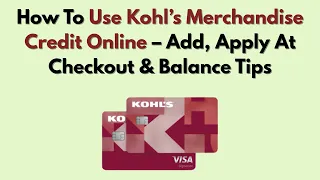 How To Use Kohl s Merchandise Credit Online - Add Apply At Checkout Balance Tips
