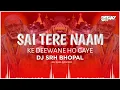 Download Lagu Sai Tere Naam Ke || Deewane Ho Gaye || 150 Vibration Mix || Dj Srh Bhopal || Soundcheck Remix ||