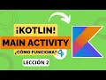 Que es MainActivity en Android y como funciona Curso Kotlin Leccion 02