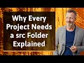 Why Every Project Needs a src Folder Explained
