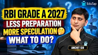 RBI Grade A 2027: Too Much Conflicting Info Online? What to Do Until the Notification?