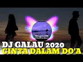 Download Lagu DJ GALAU 2020_PALING ENAK DI DENGAR CINTA DALAM DOA (DJ ANGKLUNG SLOW)