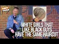 Download Lagu White Girls That Like Black Guys Have The Same Haircut | Gary Owen