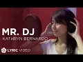 Download Lagu Mr. DJ - Kathryn Bernardo (Lyrics)