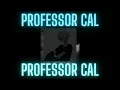 Professor Cal - where are you goin professor cal wear headphones